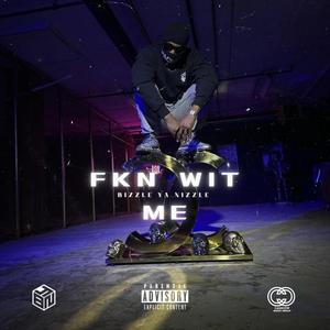 FKN WIT ME (Explicit)