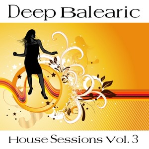 Deep Balearic House Sessions Vol. 3