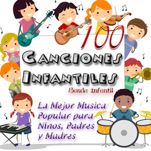 100 Canciones Infantiles: La Mejor Música Popular para Niños, Padres y Madres