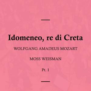 Mozart: Idomeneo, re di Creta, Pt.1