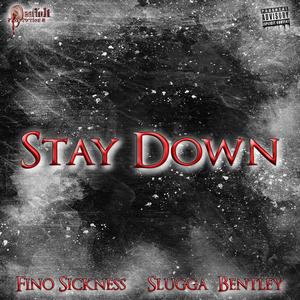 Stay Down (feat. Slugga Bentley) (Explicit)