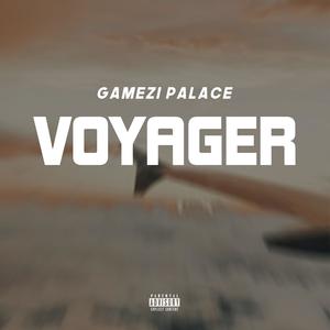 Gamezi Palace - Voyager (Explicit)