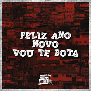 Feliz Ano Novo - Vou Te Bota (Explicit)