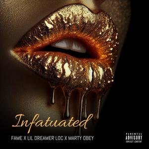 Infatuated (feat. Lil Dreamer Loc & Marty Obey) (Explicit)