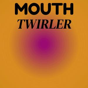 Mouth Twirler