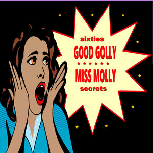 Good Golly Miss Molly - Sixties Secrets