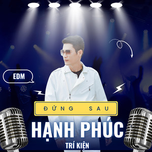 Đứng Sau Hạnh Phúc Remix Ver 3