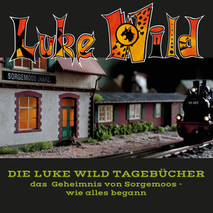 Das Geheimnis von Sorgemoos - Wie alles begann (Die Luke Wild Tagebücher)