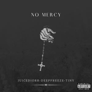 No Mercy (feat juicediorr TINY & DeepFreeze) [Explicit]