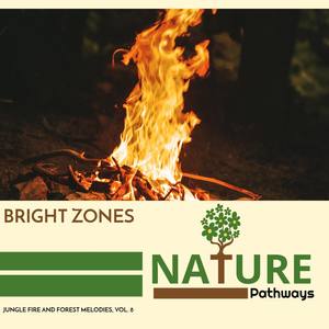 Bright Zones - Jungle Fire and Forest Melodies, Vol. 8