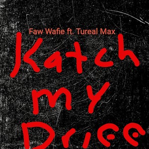 Katch my Driff (feat. Tureal Max) [Explicit]