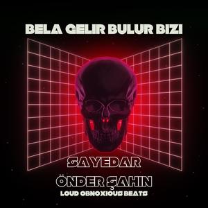 Bela Gelir Bulur Bizi (feat. Sayedar & Önder Şahin)