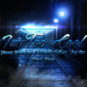 I'm Too Cool (feat. Natural Culture & JAY 0NE)