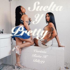 Suelta y Pretty (feat. VARINIA & BLK99) (Explicit)