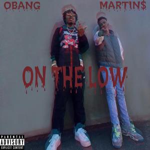 ON THE LOW (feat. Martin$) [Explicit]