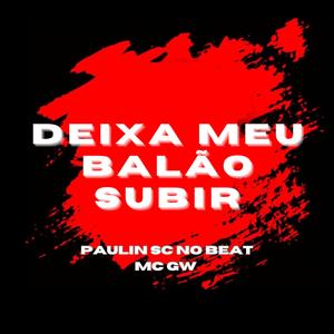 DEIXA MEU BALÃO SUBIR (Explicit)