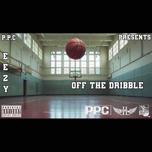 P.P.C. Presents Off the Dribble (Explicit)