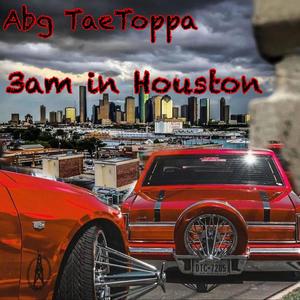 3 am in houston (Explicit)