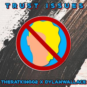 Trust Issues (feat. DylanWallace)