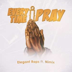 Everytime I Pray (feat. Nimix)