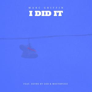 I Did It (feat. Dzyne by God & Mouthpi3ce)