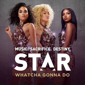 Whatcha Gonna Do (From “Star (Season 1)" Soundtrack) (你会做什么)