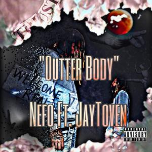 Outter Body (feat. Jaytoven) [Explicit]