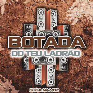 Botada Do Teu Ladrão (Explicit)