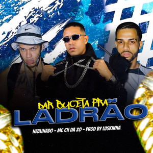 dar buceta pra ladrão (Explicit)