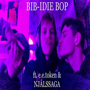 BIB-IDIE BOP (feat. e.e.token & NJÁLSSAGA) [Explicit]