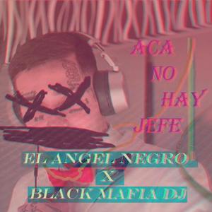 Aca No Hay Jefe (2021) EP (feat. Black Mafia DJ)