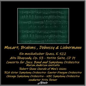 Mozart, Brahms, Debussy & Liebermann: Ein musikalischer Spass, K. 522 - Alto Rhapsody, OP. 53 - Petite Suite, CD 71 - Concerto for Jazz Band and Symphony Orchestra - Concerto for Jazz Band and Symphony Orchestra: I. Introduction Adagio