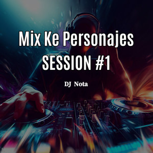 Mix Ke Personajes - Session #1