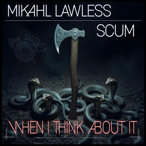 When I Think About It (feat. Scum) [Explicit]