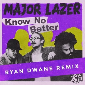 Know No Better (Ryan Dwane Remix)