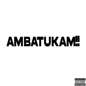 AMBATUKAM!! (Explicit)