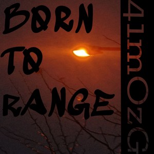 Born to Range (Explicit)