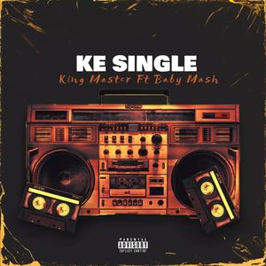 Ke Single (feat. Baby Mash & King Master On The Beat)