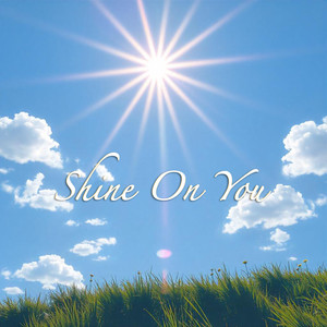 Shine On You (Uplifting)