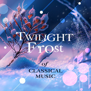 Twilight Frost of Classical Music - Messiah, HWV 56, Pt. 1, Scene 3: 12. For unto us a child is born (chorus)