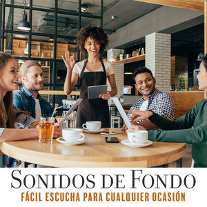 Sonidos de Fondo: Fácil Escucha para Cualquier Ocasión