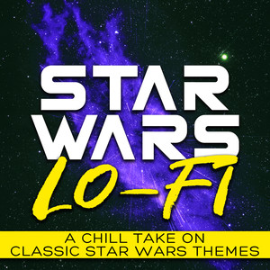 Star Wars Lo-Fi (A Chill Take on Classic Star Wars Themes)