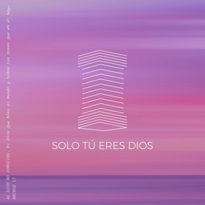 Sólo Tú Eres Dios