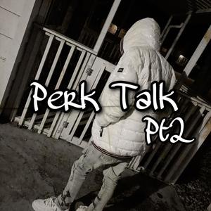 Perk Talk Pt 2 (Explicit)