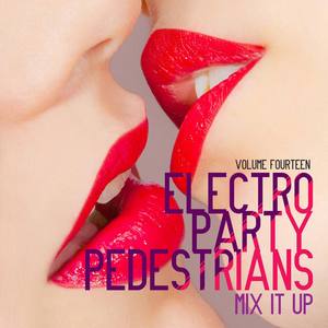 Electro Party Pedestrians: Mix It up, Vol. 14