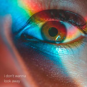 i don't wanna  look away (Extended Version)
