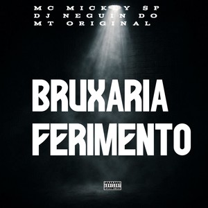 Mc Mickey SP - Bruxaria Ferimento (Explicit)
