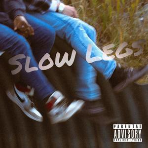 Slow Legs (feat. AGE AJ) [Explicit]