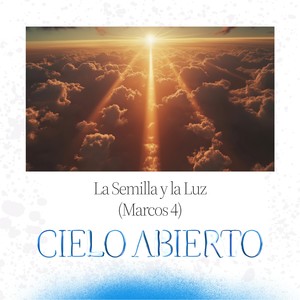 La Semilla y la Luz (Marcos 4)