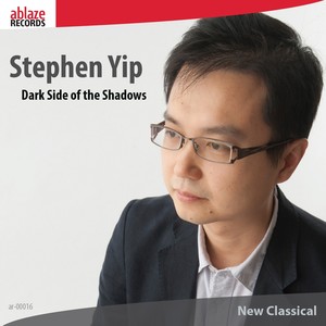 YIP, Stephen: Dark Side of the Shadows (O'Keefe, Oliver Chen, Perdue, Clemmer)